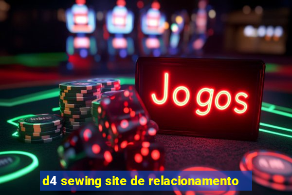 d4 sewing site de relacionamento